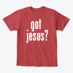Got Jesus? Child T-Shirt